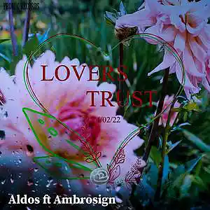 Picture for song 'ALDOS FT AMBROSIGN_Lovers Trust' by artist 'ProMic Records'
