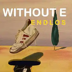 Picture for song 'E N D L O S' by artist 'WITHOUT E'