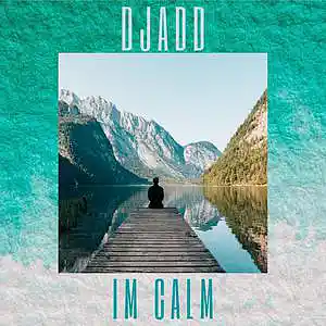 Picture for song 'Im Calm' by artist 'DjAdd85'