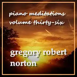 Picture for song 'GRN Music - PianoMeditationCccxxiiiRedux' by artist 'Greg R. Norton'