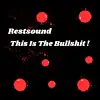 Picture for song 'This Is The Bullshit !' by artist 'Restsound'