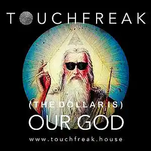 Picture for song '(The Dollar Is) Our God' by artist 'Touchfreak'