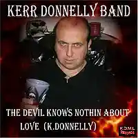 Picture for song 'The Devil Knows Nothin About Love (K Donnelly)' by artist 'Kerr Donnelly Band'