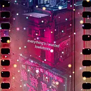 Picture for song 'everythingiwanted' by artist 'Lowkitorex'
