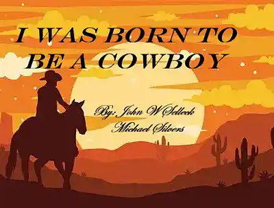 Picture for song 'I WAS BORN TO BE A COWBOY (CAMPFIRE VERSION) [1]' by artist 'Michael M. Silvers'
