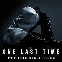 Picture for song '..:: ONE LAST TIME ::.. (FreeDL!)' by artist 'VEYSIGZ BEATS'