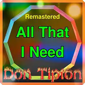 Picture for song 'All That I Need__Remastered' by artist 'Don Tipton'