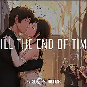 Picture for song 'Till The End Of Time' by artist 'BMusicProductions'