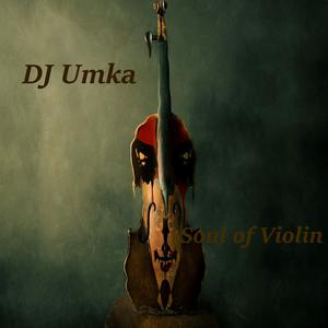 Picture for song 'DJ Umka - Soul Of Violine (Original Mix)' by artist 'DJ Umka'