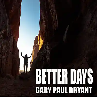 Picture for song 'Better Days' by artist 'Gary Paul Bryant'