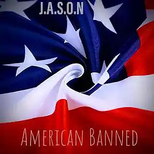 Picture for song 'American Banned' by artist 'J.A.S.O.N Band'