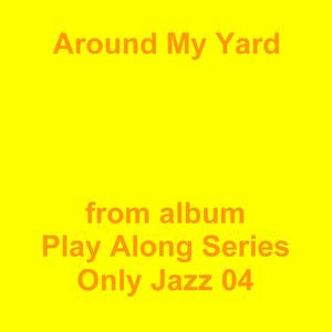 Picture for song 'Around My Yard' by artist 'Jean-Marc Lozach'