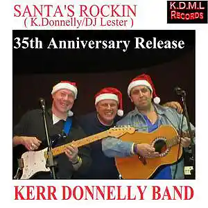Picture for song 'Santa's Rockin (K.Donnelly DJ Lester)(C) K.D.M.L D' by artist 'Kerr Donnelly Band'