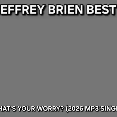 Picture for song 'What's Your Worry? - Remastered' by artist 'Jeffrey Brien Best'