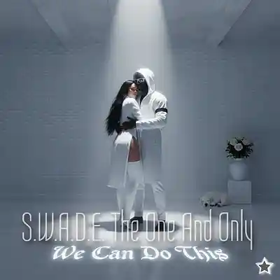 Picture for song 'We Can Do This' by artist 'S.W.A.D.E. (THE ONE AND ONLY)'