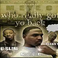Picture for song 'Who Really Got Yo Back' by artist 'M-EYE-C (Million In Cash)'