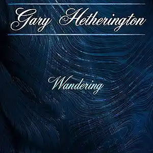 Picture for song 'Wandering' by artist 'Gary Hetherington'