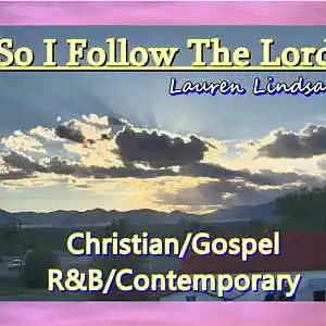 Picture for song 'So I follow The Lord Christian Gospel R&B Contempo' by artist 'Lauren Lindsay Dj Empath'
