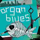 Picture for song 'Organ Mechanic' by artist 'Organ Blues'