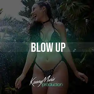 Picture for song 'Blow Up' by artist 'KenNYMusix'