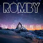 Picture for song 'How You Make Me Feel' by artist 'Romby'
