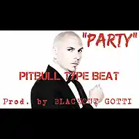 Picture for song '*Pitbull* - PARTY (3 Leases for $9.97!)' by artist 'Blackout Gotti Beats'