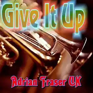 Picture for song 'Give It Up' by artist 'Adrian Fraser UK'