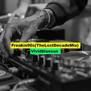 Picture for song 'Freakin90s(TheLostDecadeMix)' by artist 'VividBlueSun'