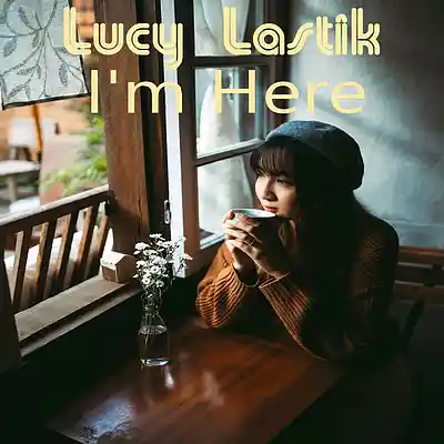 Picture for song 'I'm Here' by artist 'Lucy Lastik'
