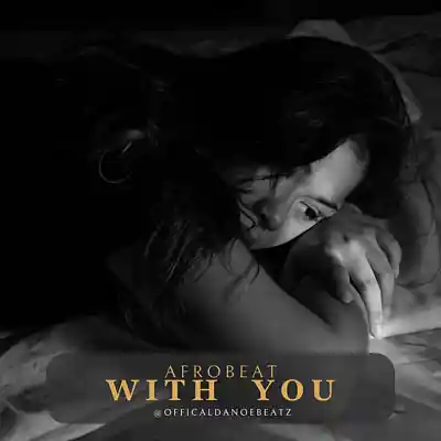 Picture for song 'WITH YOU - Afrobeat' by artist 'OfficialDanoeBeatz'