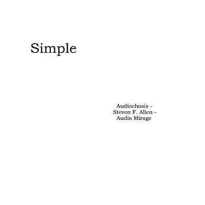 Picture for song 'Simple' by artist 'AuDioChosis - Steven F. Allen - AuDio MiRage'