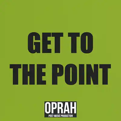 Picture for song 'Get to the Point' by artist 'OPRAH'