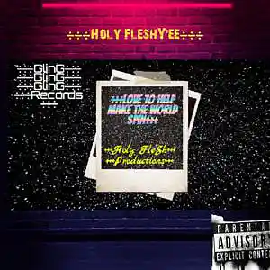 Picture for song '+Holy FleSh+(February We Been Putting In' by artist 'Stoney FleSh GlinG'