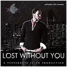 Picture for song 'Lost Without You ..:: FREE DOWNLOAD ::..' by artist 'Yesterdays Click Productions'