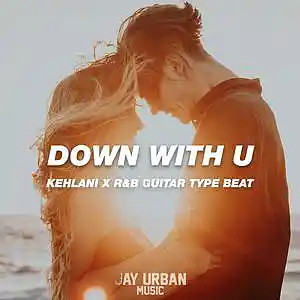 Picture for song 'Down With U (Kehlani x Khalid Guitar R&B Beat)' by artist 'JayUrbanMusic'