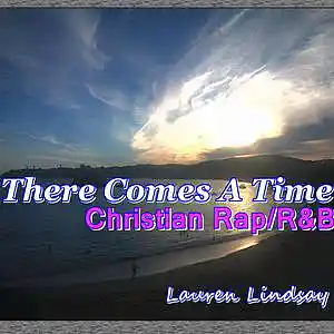 Picture for song 'There Comes A Time - Christian Gospel Rap R&B' by artist 'Lauren Lindsay Dj Empath'