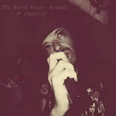 Picture for song 'The Wrong Person Hanged (Acappella)' by artist 'Robert Samuels'