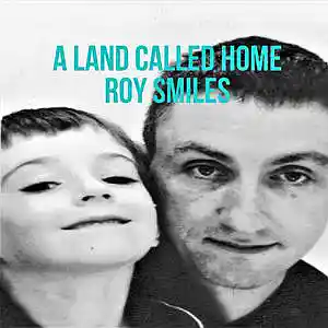 Picture for song 'A Land Called Home - Roy Smiles' by artist 'Roy Smiles'