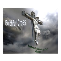 Picture for song 'Faithful Cross' by artist 'Forbes Ministry Of Music'