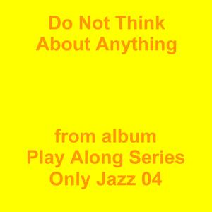 Picture for song 'Do Not Think About Anything' by artist 'Jean-Marc Lozach'