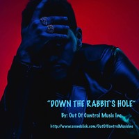 Picture for song 'DOWN THE RABBIT'S HOLE' by artist 'Out Of Control Music Inc'