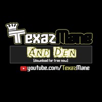 Picture for song 'TexazMane - And Den (prod by TexazMane)' by artist 'TexazMane'