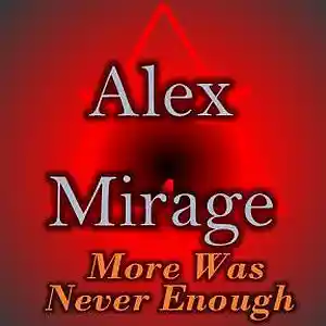 Picture for song 'More Was Never Enough' by artist 'Alex Mirage'