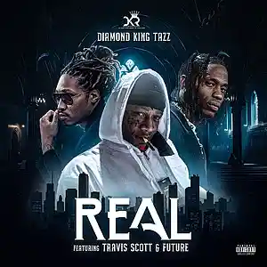 Picture for song 'REAL ft Travis Scott , Future RADIO VERSION' by artist 'DIAMOND KING TAZZ'