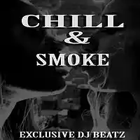 Picture for song 'Chill and Smoke (R&B Smash) Sold!!!!' by artist 'Exclusive DJ Beatz'