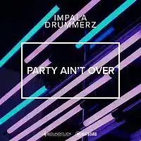 Picture for song 'Party Ain't Over' by artist 'IMPALA DRUMMERZ'