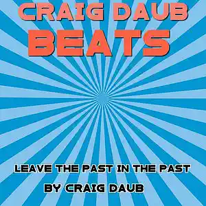 Picture for song 'Leave The Past in the Past by Craig Daub' by artist 'Craig Daub Beats'