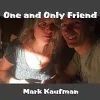 Picture for song 'One and Only Friend' by artist 'Mark Kaufman'