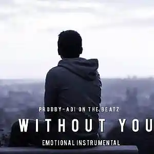 Picture for song 'Without You - Sad emotional Love rap Beat- Prodby-' by artist 'Adi On The Beatz'