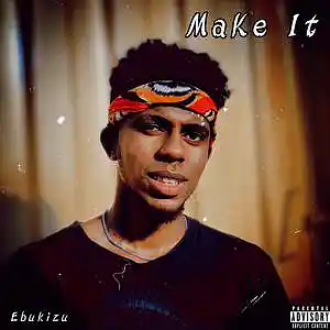 Picture for song 'ebukizu -Make it' by artist 'EBUKIZU'